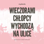 Rok 2024 upływa zespołowi Myslovitz pod szyldem i w rytmie „Miłości w czasach popkultury”. Grupa celebruje ćwierćwiecze wydania kultowego albumu, kamienia milowego nie tylko w historii Myslovitz, ale także w historii polskiej muzyki rozrywkowej. 14 lutego 2024 r. rozpoczęła się jubileuszowa trasa „Wieczorami chłopcy wychodzą na ulice”, podczas której zespół zagra w sumie kilkadziesiąt wyprzedanych do ostatniego miejsca koncertów w Polsce, ale i w Anglii, Irlandii, Niemczech czy Holandii.